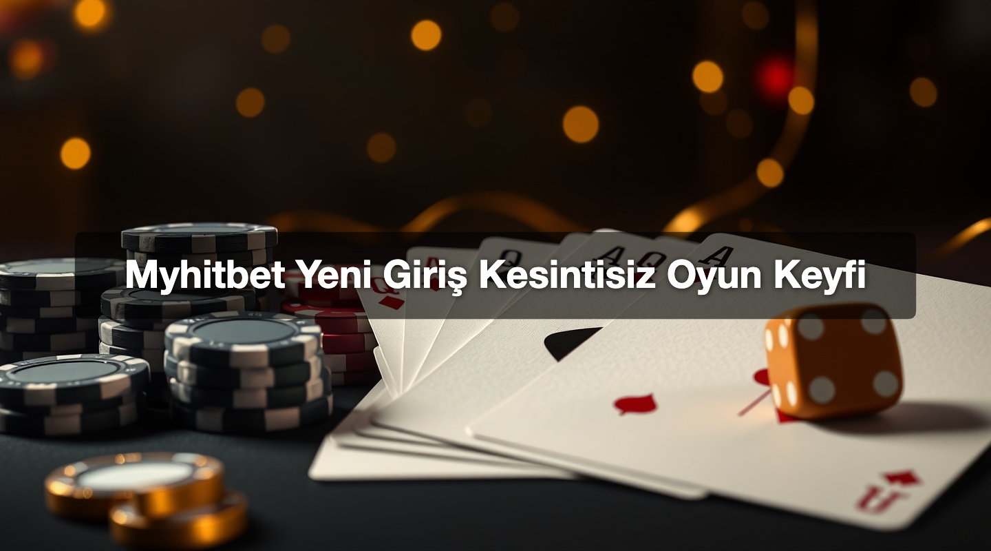 Myhitbet Yeni Giriş Kesintisiz Oyun Keyfi